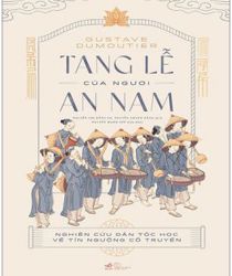 TANG LỄ CỦA NGƯỜI AN NAM: NGHIÊN CỨU DÂN TỘC HỌC VỀ TÍN NGƯỠNG CỔ TRUYỀN