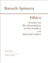 ETHICS: WITH THE TREATISE ON THE EMENDATION OF THE INTELLECT AND SELECTED LETTERS