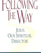 FOLLOWING THE WAY: JESUS, OUR SPIRITUAL DIRECTOR