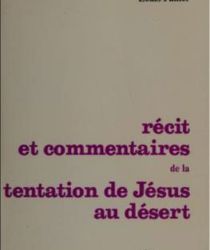 RÉCIT ET COMMENTAIRES DE LA TENTATION DE JÉSUS AU DÉSERT