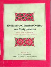 EXPLAINING CHRISTIAN ORIGINS AND EARLY JUDAISM