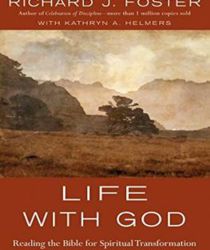 LIFE WITH GOD: READING THE BIBLE FOR SPIRITUAL TRANSFORMATION
