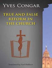 TRUE AND FALSE REFORM IN THE CHURCH