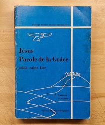 JÉSUS PAROLE DE LA GRÂCE SELON SAINT LUC. 2. LECTURE CONTINUE