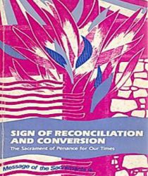 SIGN OF RECONCILIATION AND CONVERSION: THE SACRAMENT OF PENANCE FOR OUR TIMES