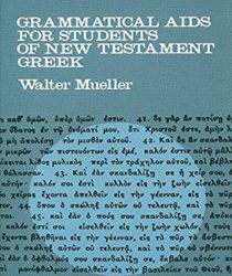 GRAMMATICAL AIDS FOR STUDENTS OF NEW TESTAMENT GREEK