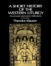 A SHORT HISTORY OF THE WESTERN LITURGY: AN ACCOUNT AND SOME REFLECTIONS
