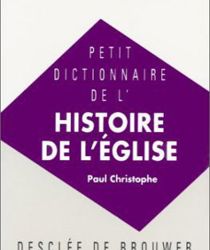 PETIT DICTIONNAIRE DE L'HISTOIRE DE L'ÉGLISE