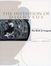 THE INVENTION OF DIONYSUS: AN EASSAY ON THE BIRTH OF TRAGEDY