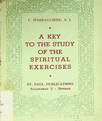 A KEY TO THE STUDY OF THE SPIRITUAL EXERCISES
