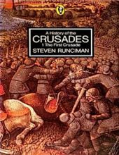 A HISTORY OF THE CRUSADES - VOLUME 1: THE FIRST CRUSADE AND THE FOUNDATION OF THE KINGDOM OF JERUSALEM