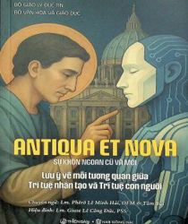 ANTIQUA ET NOVA – SỰ KHÔN NGOAN CŨ VÀ MỚI: LƯU Ý VỀ MỐI TƯƠNG QUAN GIỮA TRÍ TUỆ NHÂN TẠO VÀ TRÍ TUỆ CON NGƯỜI