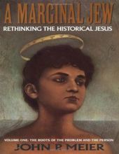 A MARGINAL JEW - RETHINKING THE HISTORICAL JESUS, VOL 1