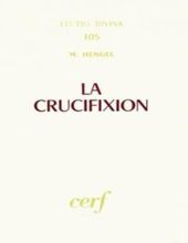 LA CRUCIFIXION DANS L' ANTIQUITÉ ET LA FOLIE DU MESSAGE DE LA CROIX