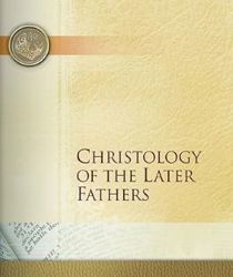 CHRISTOLOGY OF THE LATER FATHERS