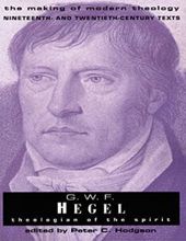 G.W.F. HEGEL: THEOLOGIAN OF THE SPIRIT (MAKING OF MODERN THEOLOGY)