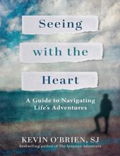 SEEING WITH THE HEART: A GUIDE TO NAVIGATING LIFE'S ADVENTURES