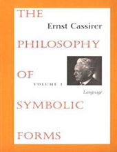 THE PHILOSOPHY OF SYMBOLIC FORMS, VOLUME 1: LANGUAGE