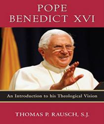 POPE BENEDICT XVI: AN INTRODUCTION TO HIS THEOLOGICAL VISION