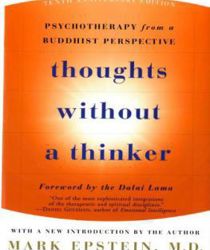 THOUGHTS WITHOUT A THINKER: PSYCHOTHERAPY FROM A BUDDHIST PERSPECTIVE