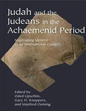 JUDAH AND THE JUDEANS IN THE ACHAEMENID PERIOD: NEGOTIATING IDENTITY IN AN INTERNATIONAL CONTEXT