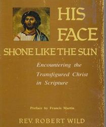 HIS FACE SHONE LIKE THE SUN