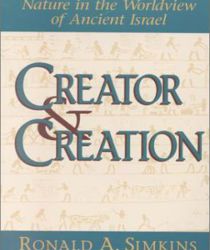 CREATOR AND CREATION: NATURE IN THE WORLDVIEW OF ANCIENT ISRAEL
