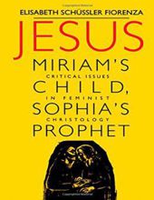 JESUS - MIRIAM'S CHILD, SOPHIA'S PROPHET