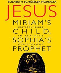 JESUS - MIRIAM'S CHILD, SOPHIA'S PROPHET