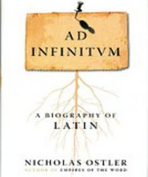 AD INFINITVM: A BIOGRAPHY OF LATIN