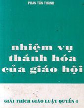 GIÁO LUẬT: GIẢI THÍCH VÀ ÁP DỤNG. QUYỂN 4. NHIỆM VỤ THÁNH HÓA CỦA GIÁO HỘI