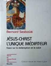 JÉSUS-CHRIST L'UNIQUE MÉDIATEUR, VOL I