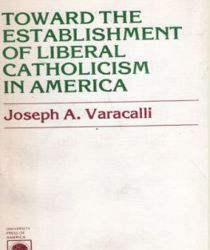 TOWARD THE ESTEBLISHMENT OF LIBERAL CATHOLICISM IN AMERICA