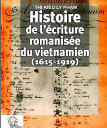 HISTOIRE DE L'ÉCRITURE ROMANISÉE DU VIETNAMIEN (1615-1919)  