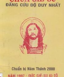 ĐỨC GIÊSU KITÔ ĐẤNG CỨU ĐỘ DUY NHẤT CỦA TRẦN GIAN