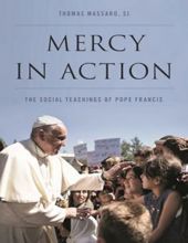 MERCY IN ACTION: THE SOCIAL TEACHINGS OF POPE FRANCIS