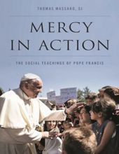 MERCY IN ACTION: THE SOCIAL TEACHINGS OF POPE FRANCIS