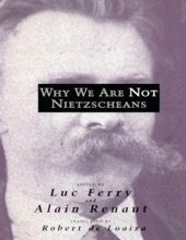WHY WE ARE NOT NIETZSCHEANS 