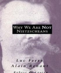 WHY WE ARE NOT NIETZSCHEANS 