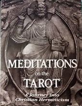MEDITATIONS ON THE TAROT: A JOURNEY INTO CHRISTIAN HERMETICISM
