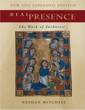 REAL PRESENCE: THE WORK OF EUCHARIST