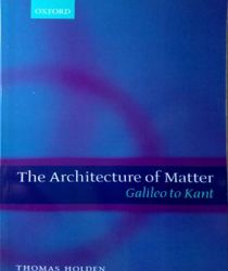 THE ARCHITECTURE OF MATTER: GALILEO TO KANT