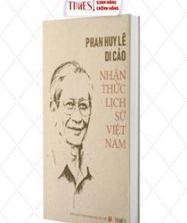 PHAN HUY LÊ DI CẢO: NHẬN THỨC LỊCH SỬ VIỆT NAM