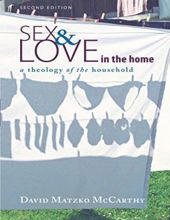 SEX AND LOVE IN THE HOME, SECOND EDITION: A THEOLOGY OF THE HOUSEHOLD