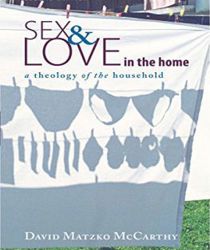 SEX AND LOVE IN THE HOME, SECOND EDITION: A THEOLOGY OF THE HOUSEHOLD