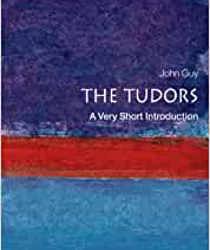 A VERY SHORT INTRODUCTION TO THE TUDORS
