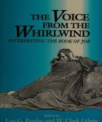 THE VOICE FROM THE WHIRLWIND: INTERPRETING THE BOOK OF JOB 