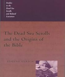 THE DEAD SEA SCROLLS AND THE ORIGINS OF THE BIBLE: STUDIES IN THE DEAD SEA SCROLLS AND RELATED LITERATURE 