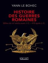 HISTOIRE DES GUERRES ROMAINES: MILIEU DU VIIIE SIÈCLE AV. J.-C.-410 APR. J.-C.