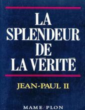 LA SPLENDEUR DE LA VÉRITÉ: LETTRE ENCYCLIQUE VERITATIS SPLENDOR 6 AOÛT 1993